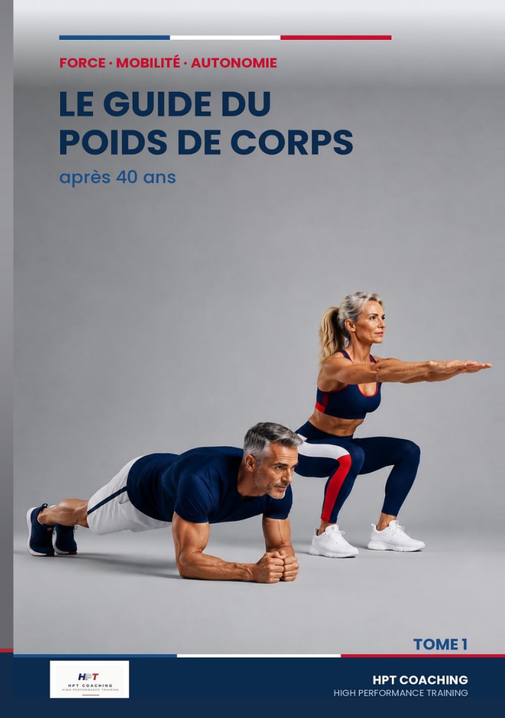 HPT Coaching - Le Guide Du Poids de Corps: Apres 40 ans (HPT — Performance Durable)