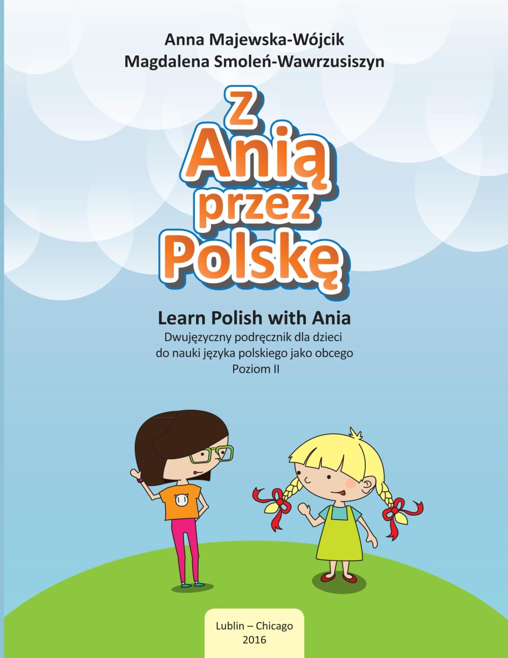 Z Anią Przez Polskę / Learn Polish With Ania, Poziom 2. Podręcznik do nauki języka polskiego jako obcego dla dzieci w wieku 10-11 lat na poziomie A: ... (Z Anią przez Polskę, podręczniki polonijne)
