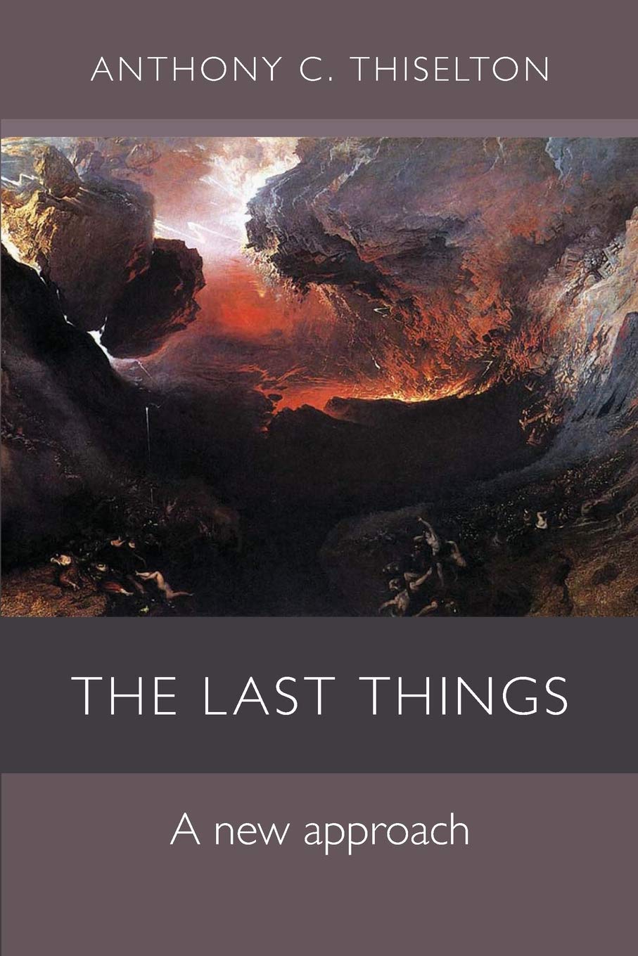 The Last Things: A New Approach, Thiselton, Anthony 9780281063475 New<-