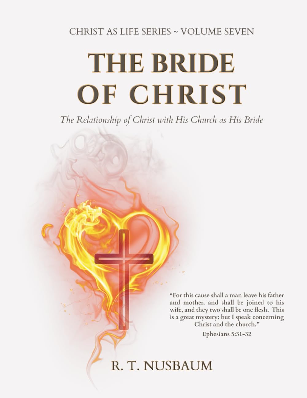 The Bride of Christ: The Relationship of Christ with His Church As His Bride (Christ As Life)
