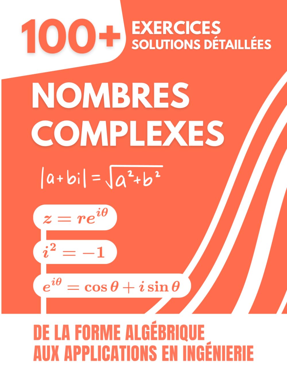 Nombres Complexes: 100+ Exercices Corrigés avec Solutions Détaillées | De la Forme Algébrique aux Applications en Ingénierie
