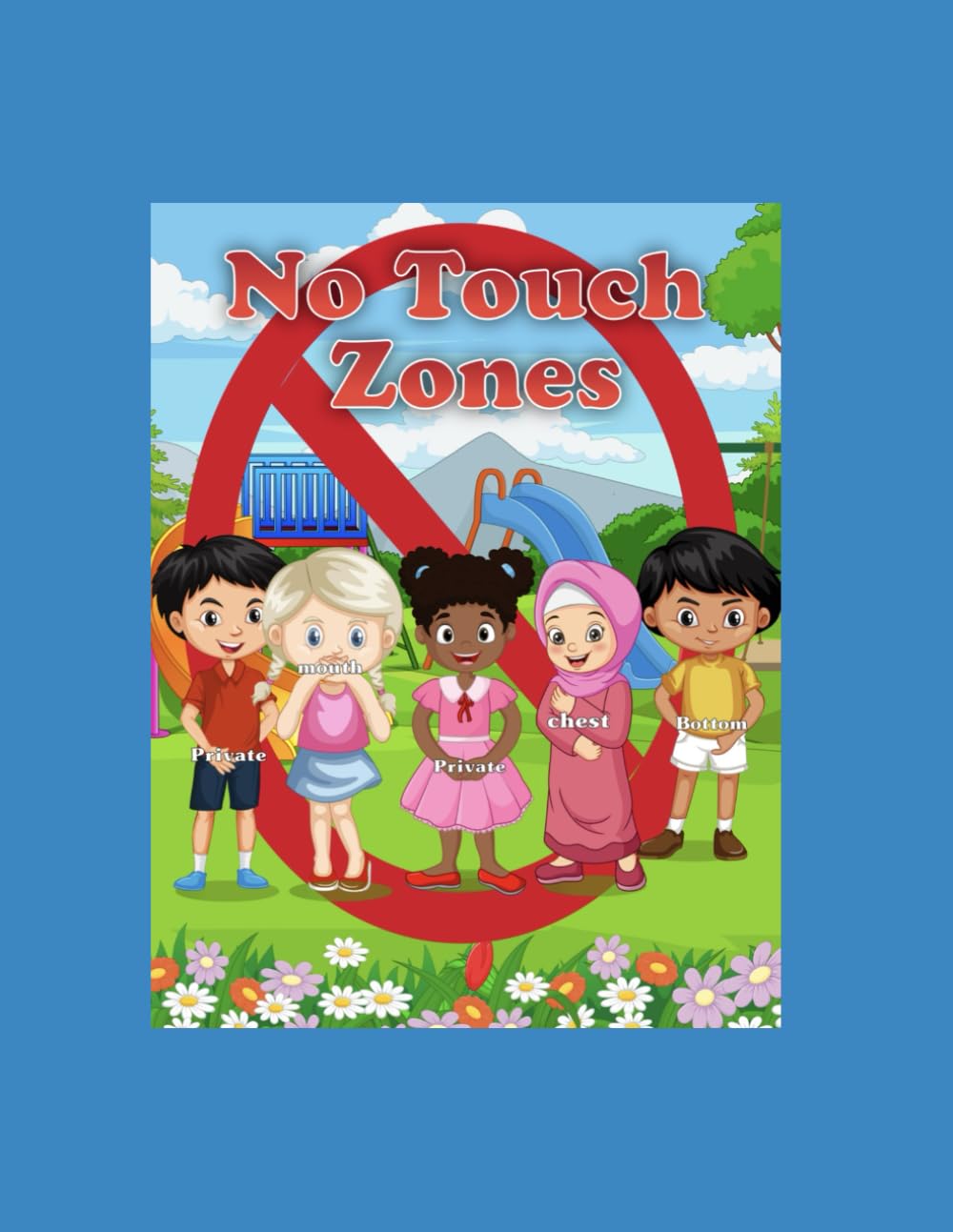 No Touch Zones: Body Safety Book for kids to understand what Good Touch and Bad Touch is, Personal Boundaries, Personal Space, Private Parts and Body Awareness..