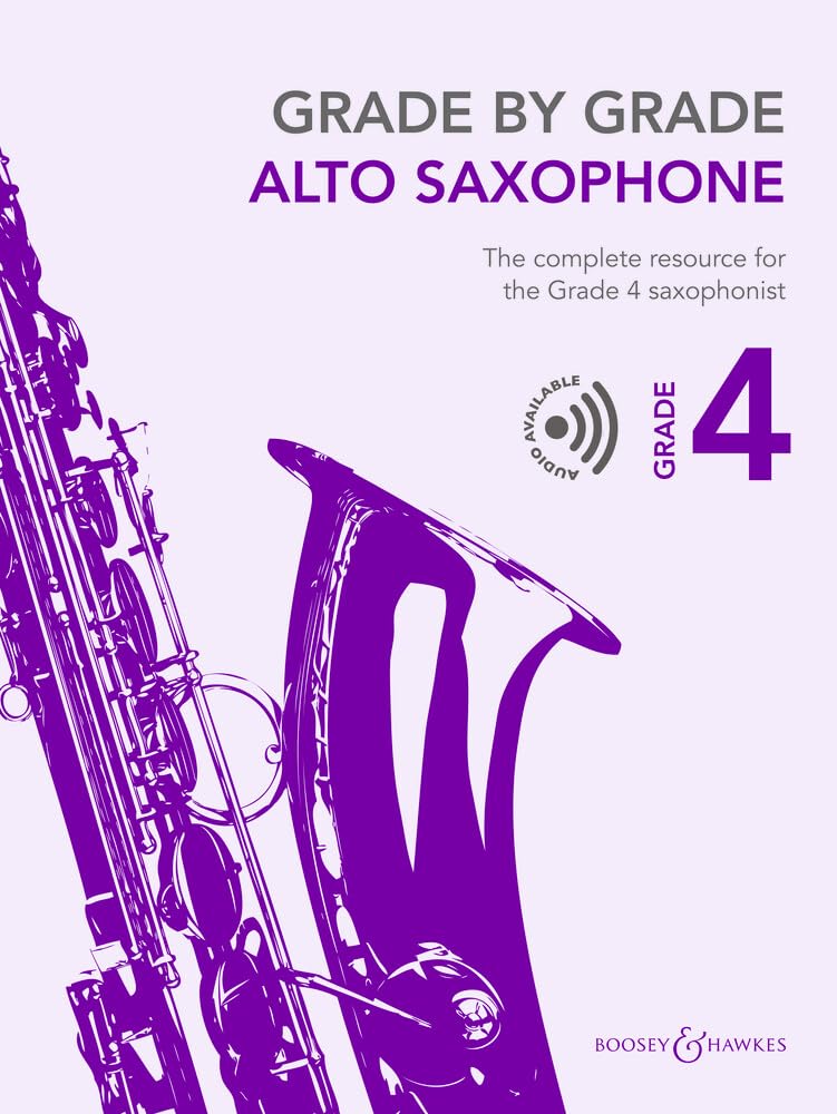 Grade by Grade - Alto Saxophone Grade 4: The complete resource for the Grade 4 saxophonist. alto saxophone and piano.