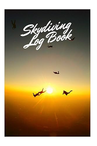 Skydiving Log Book: Perfect Skydive Tracker - Skydiving Record-Journal to Keep Track of Jumps, Altitude, Equipment, and Much More (6 x 9 in - 120 Pages)