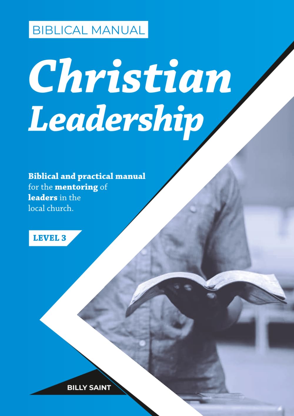 Biblical Manual of Christian Leadership: Mentoring of Christian leaders (Biblical Discipleship and Mentoring)