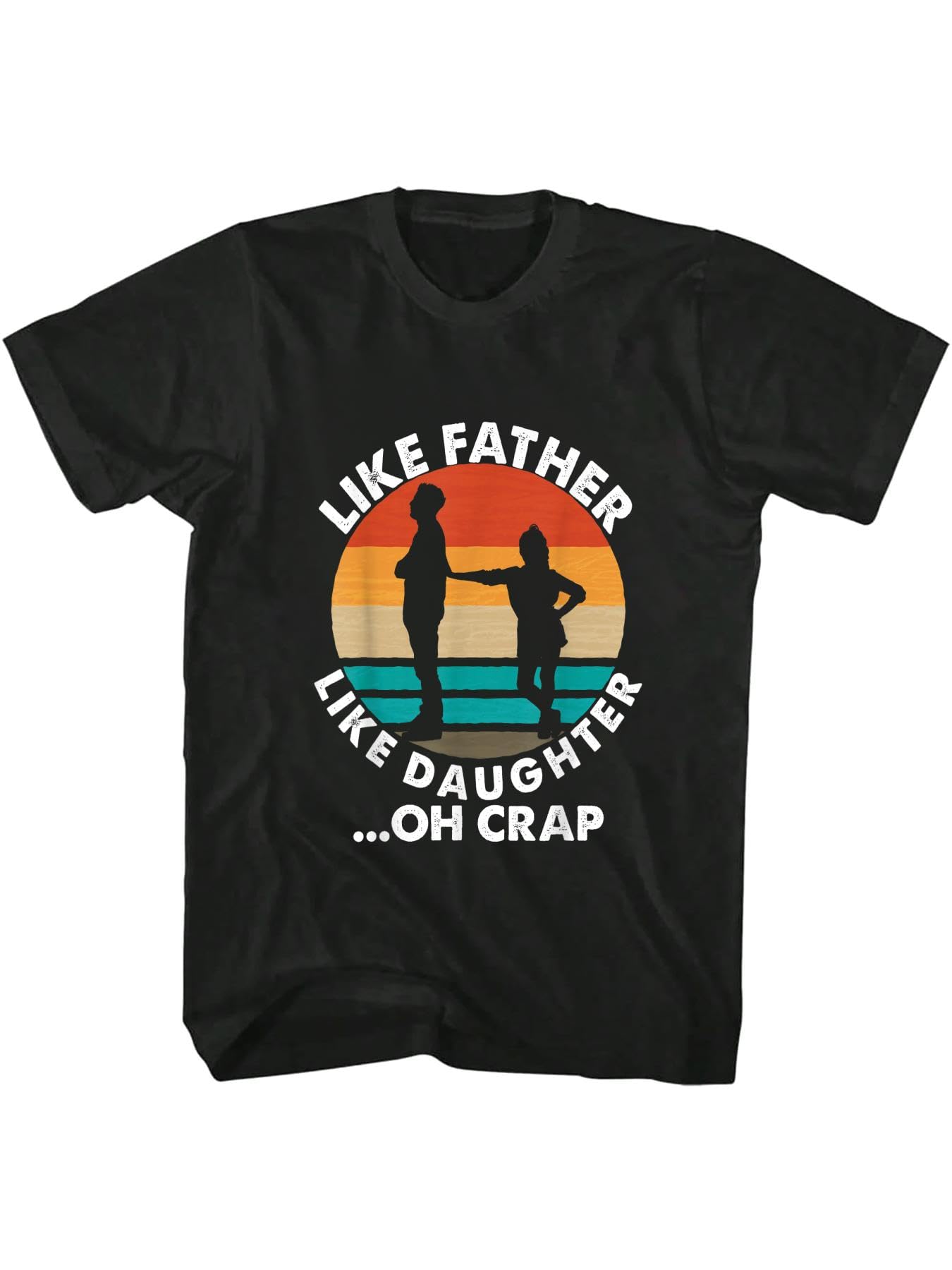 Kmfsdxs Men's Black 100% Cotton Like Father Like Daughter Oh Crap Fathers Day From Daughter T-Shirt