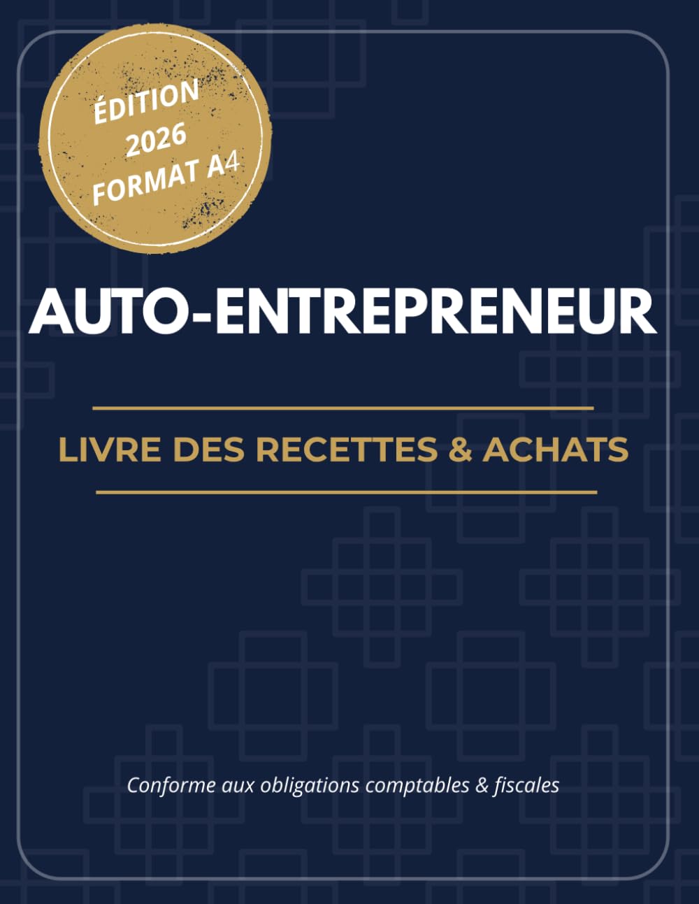 Registre des Recettes et Dépenses Auto-Entrepreneur 2026 : Livre de Compte Chronologique: Cahier de Comptabilité pour Micro-Entreprise | Format A4 ... Chiffre d'Affaires, Achats et Kilométrique