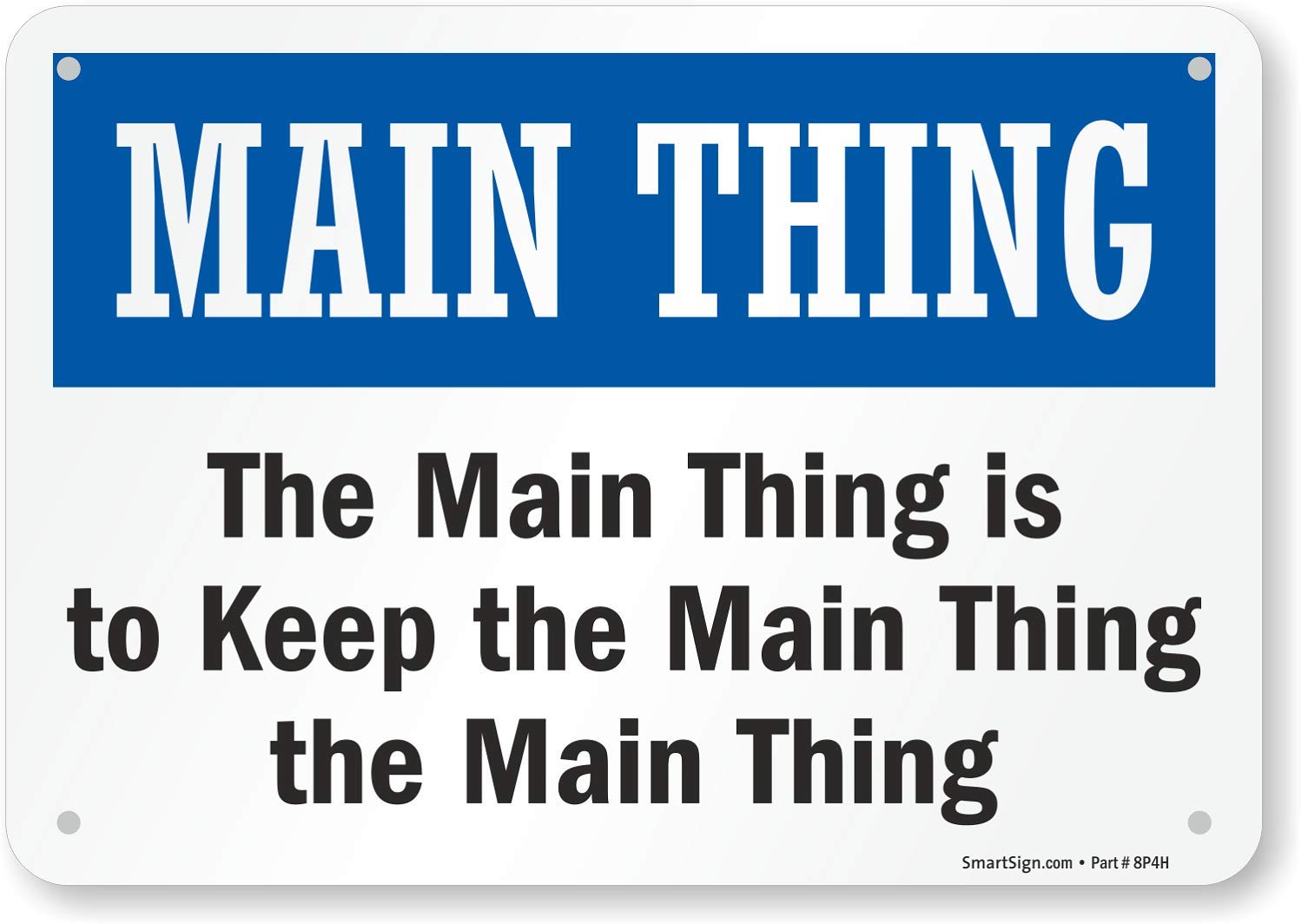 SmartSign “Main Thing - The Main Thing is to Keep The Main Thing The Main Thing” Sign | 7" x 10" Aluminum