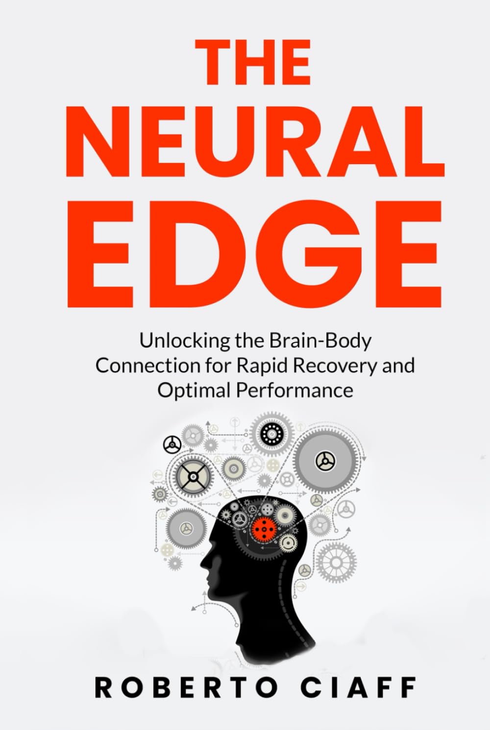 The Neural Edge: Unlocking the Brain-Body Connection for Rapid Recovery and Optimal Performance