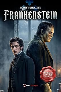 Frankenstein Mary Shelley: A Clear and Modern English Edition of the 1818 Classic Novel for Today’s Readers