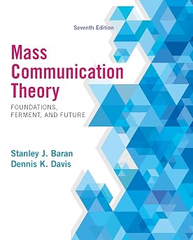 Mass Communication Theory Foundations, Ferment, and Future, 7th Edition