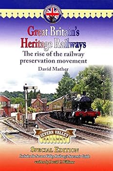 Great Britain's Heritage Railways: Severn Valley Railway Edition: The Rise of the Railway Preservation Movement