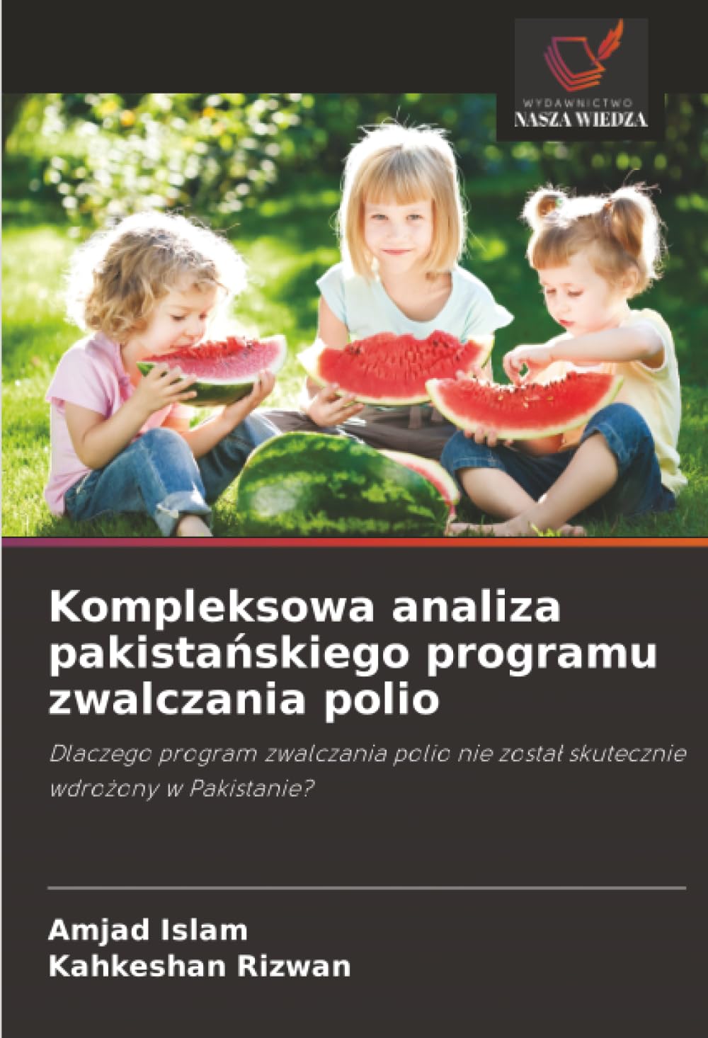 Kompleksowa analiza pakista¿skiego programu zwalczania polio: Dlaczego program zwalczania polio nie zosta¿ skutecznie wdro¿ony w Pakistanie?