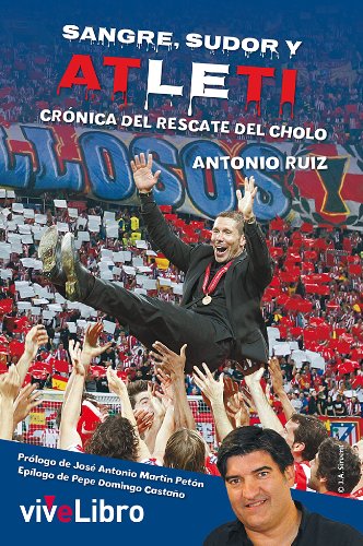 Sangre Sudor y Atleti: Crónica del rescate del Cholo