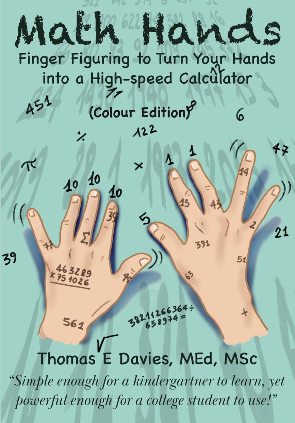 Math Hands: Finger Figuring to Turn Your Hands Into a High-Speed Calculator (MemoMathics: Supercharge your learning skills)