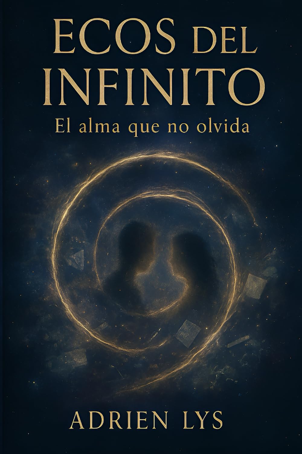 ECOS DEL INFINITO: EL ALMA QUE NO OLVIDA: 1 (El Universo de la Arquitectura del Infinito)