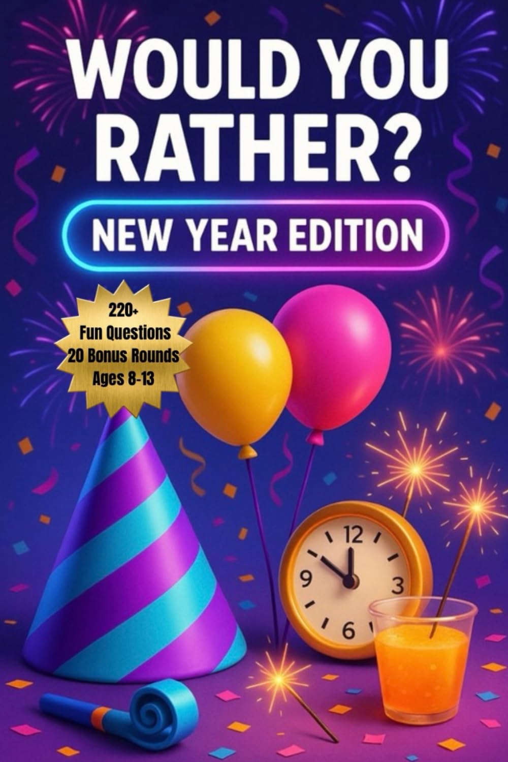 Would You Rather? New Year Edition: 220+ Party-Ready Questions & Bonus Rounds for New Year Fun (Would You Rather? Series)
