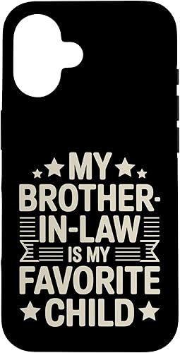 My Brother-in-Law is My Favorite Child Funny Family Saying Case for iPhone 16