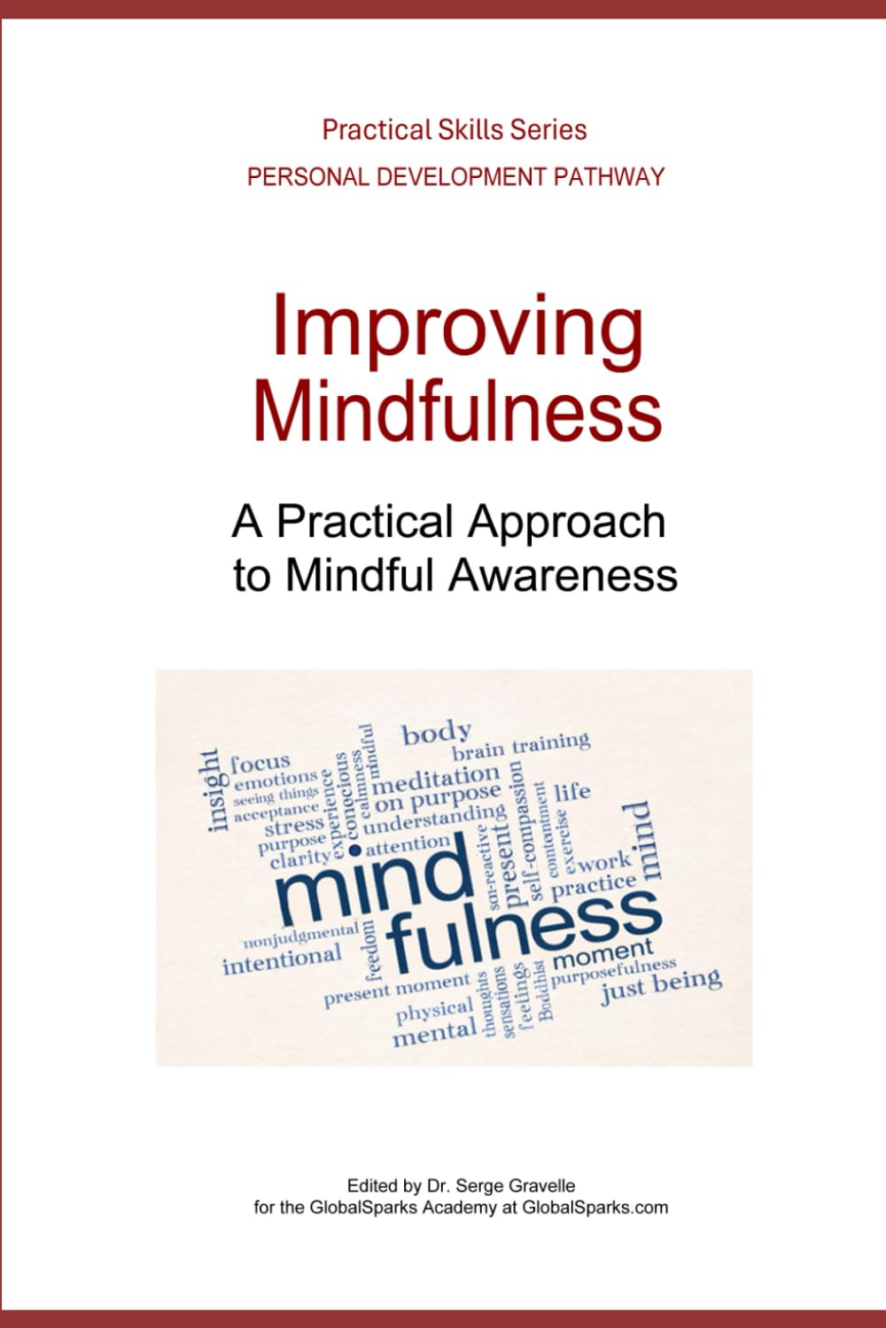 Improving Mindfulness: A Practical Approach to Mindful Awareness (Personal Development Pathway - Practical Skills Series)