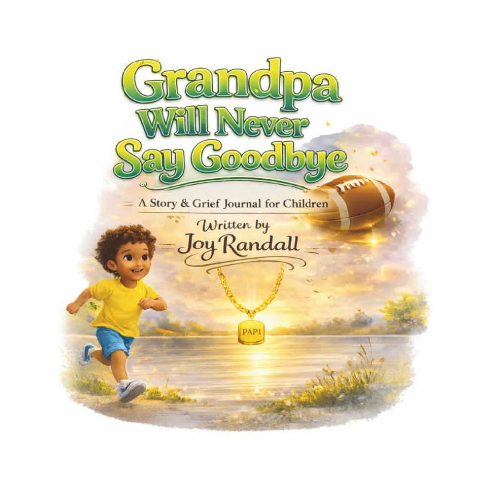 Grandpa Will Never Say Goodbye: Grandpa Will Never Say Goodbye Grief Journal