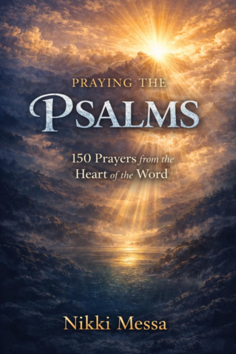 Praying the Psalms: 150 Prayers From the Heart of the Word (Fill Your Spirit)