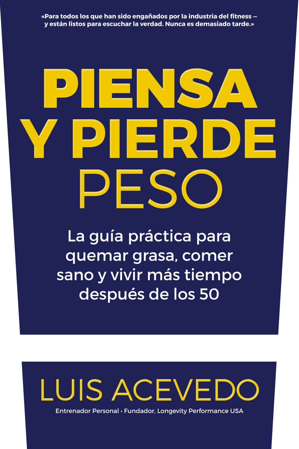 Piensa y Pierde Peso: La guía sin filtros para hombres y mujeres mayores de 50: quema grasa, controla la insulina, domina el ayuno intermitente y vive más años