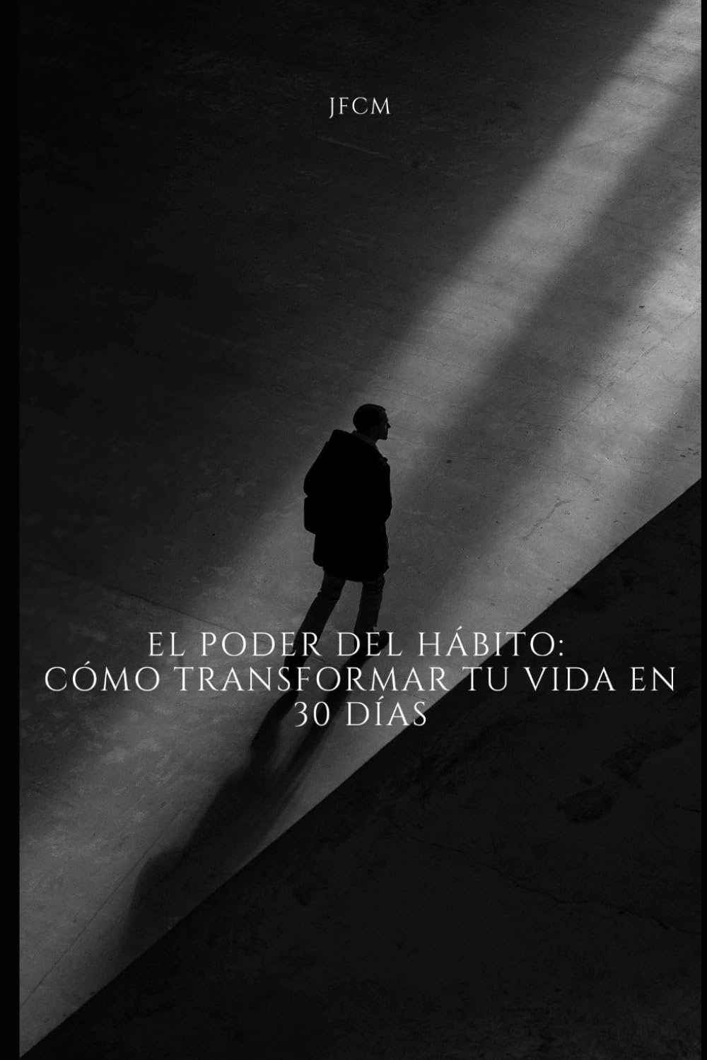 El Poder del Hábito: Cómo Transformar tu Vida en 30 Días