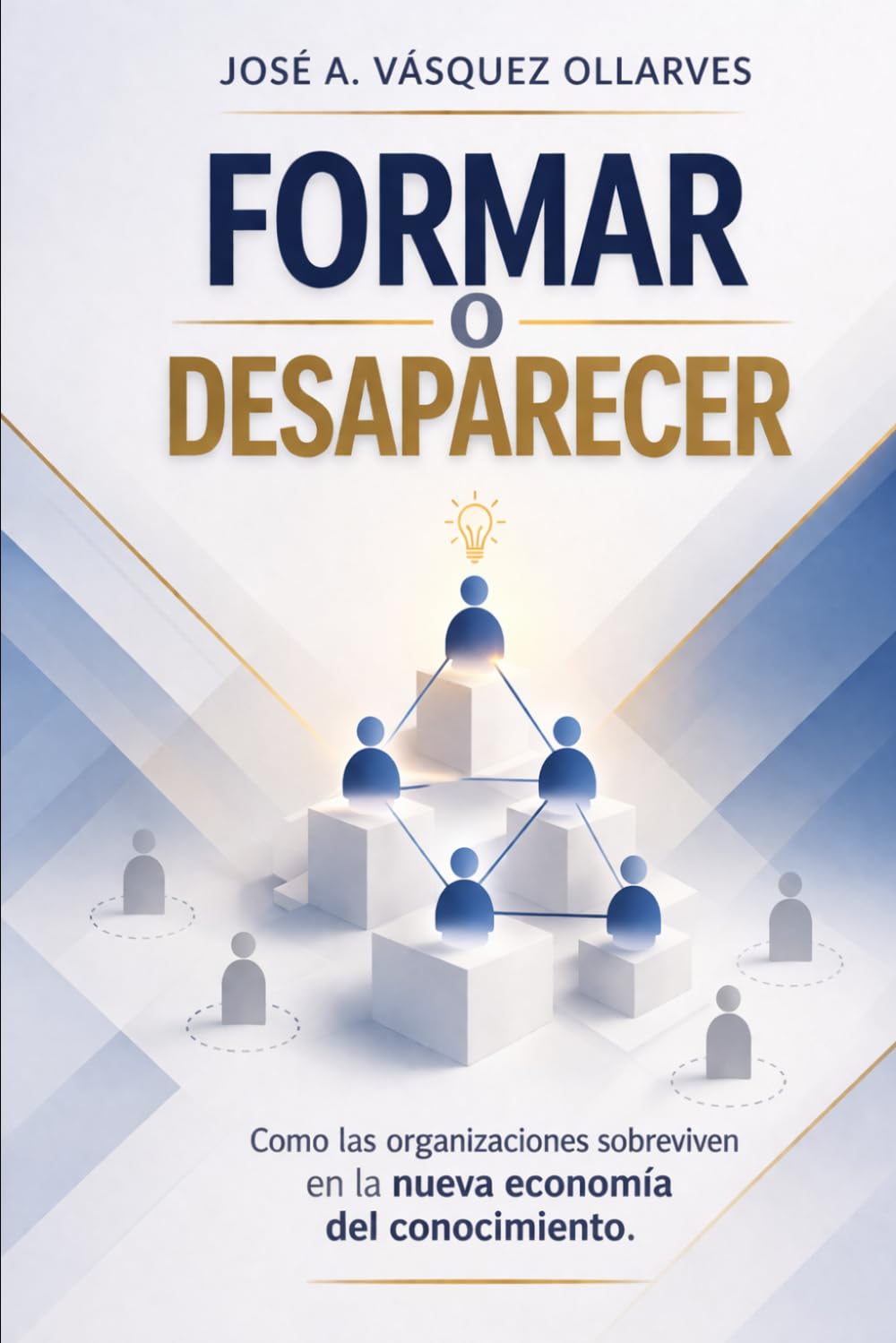 FORMAR O DESAPARECER: Cómo las organizaciones sobreviven en la nueva economía del conocimiento