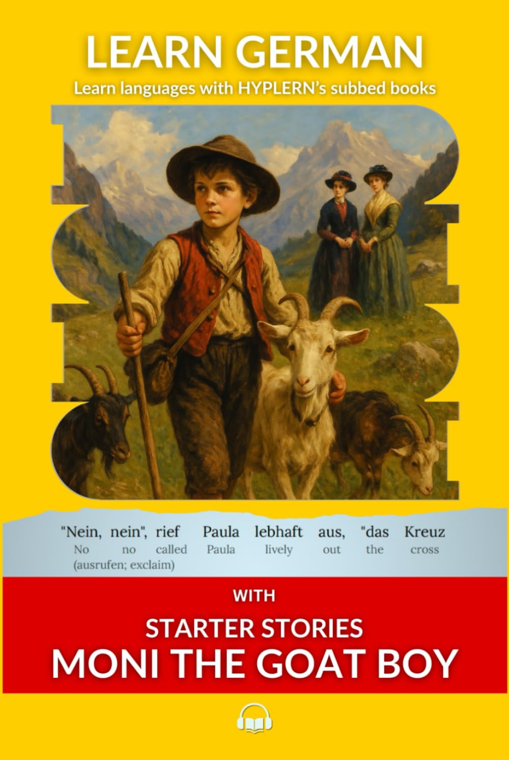 Learn German with Starter Stories Moni the Goat Boy: Interlinear German to English (Learn German with Stories and Texts for Beginners and Advanced Readers)