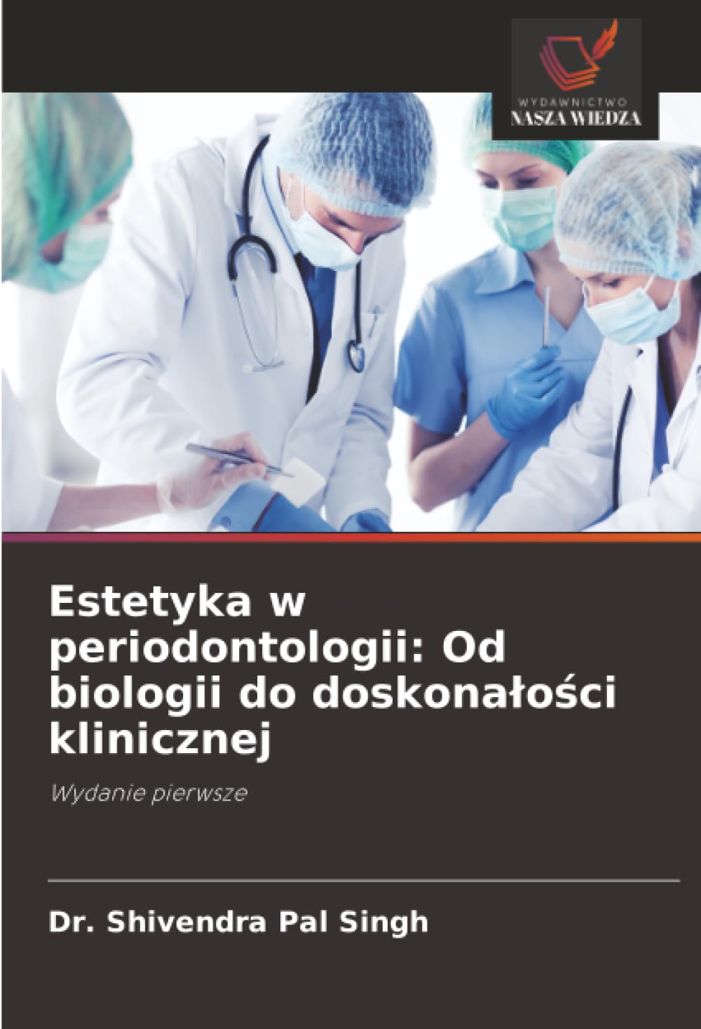 Estetyka w periodontologii: Od biologii do doskonałości klinicznej: Wydanie pierwsze
