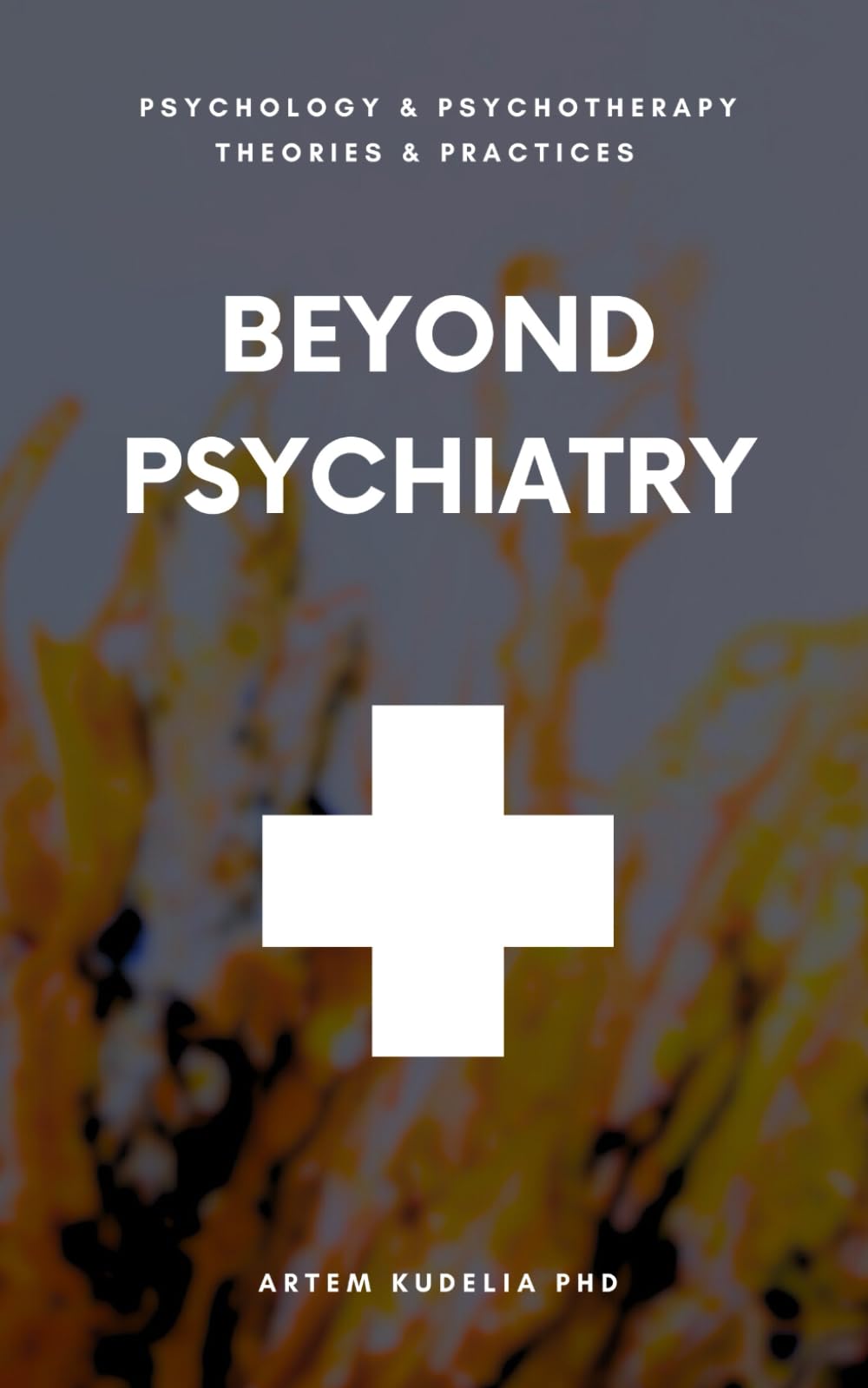 Beyond Psychiatry: Exploring Anti-Psychiatry Method (Psychology and Psychotherapy: Theories and Practices)