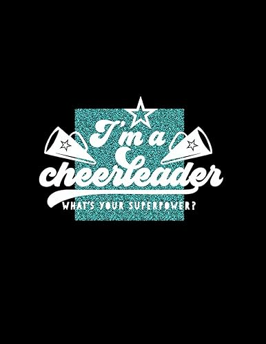 I'm a Cheerleader What's Your Superpower: A Guided Notebook / Journal for Cheer - Prompts, Game Day Preparation, Check-lists, Competitions, Camp and Much Much More! Your Squad Needs You.