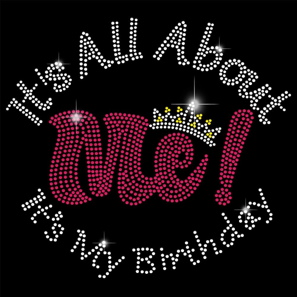SUPERDANT Birthday Iron on Rhinestones for Clothes It's All About Me Crystal Heat Transfer Stickers Iron on Decals Rhinestone Patches for Birthday T-Shirt Clothing Hoodie Jackets DIY Art Craft Gifts