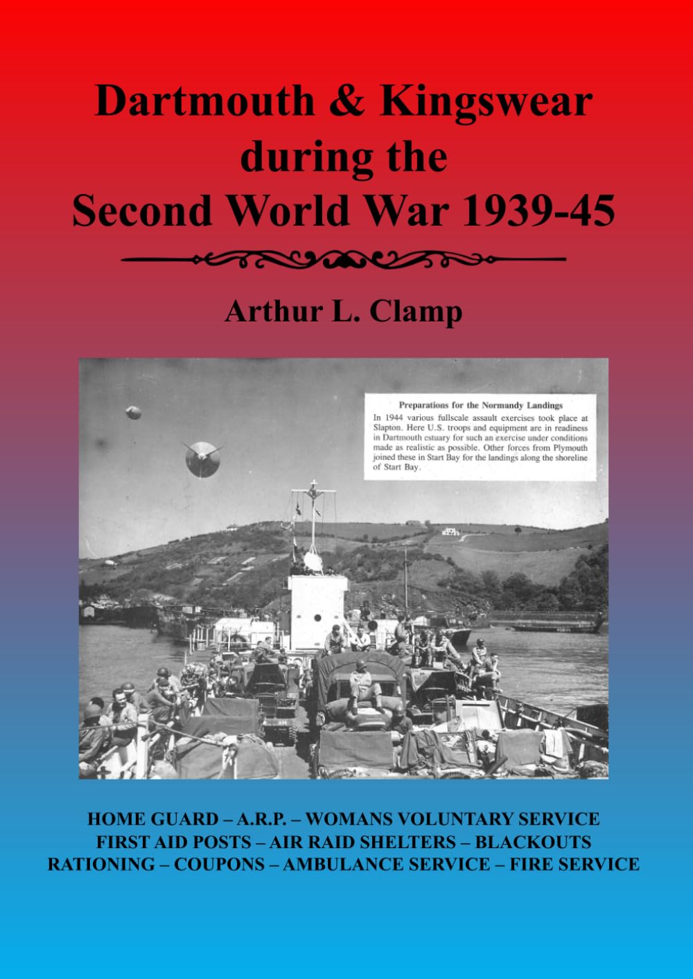 Dartmouth and Kingswear during the Second World War 1939-45 (The Arthur L Clamp Collection)
