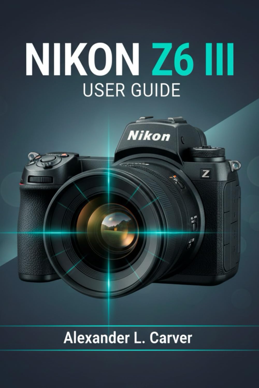 NIKON Z6 III USER GUIDE