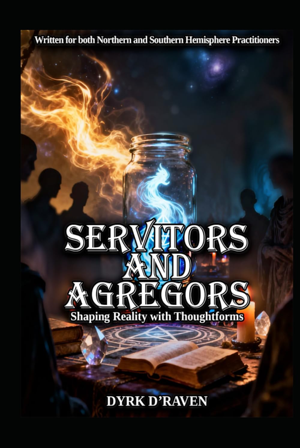 Servitors and Agregors: Shaping Reality with Thoughtforms (Magickal Tools)