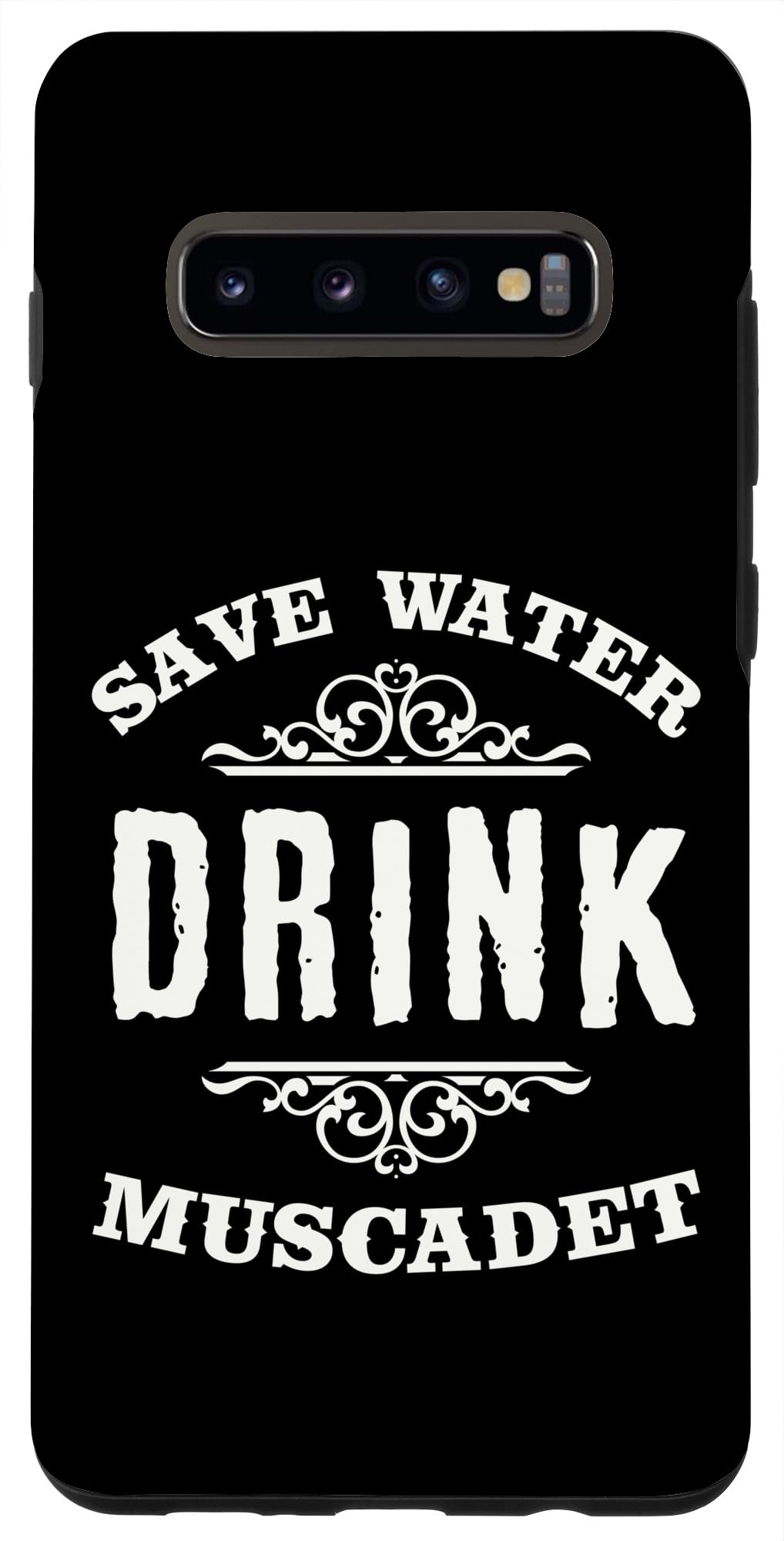 Galaxy S10+ Save Water Drink Muscadet Funny Drinking Case
