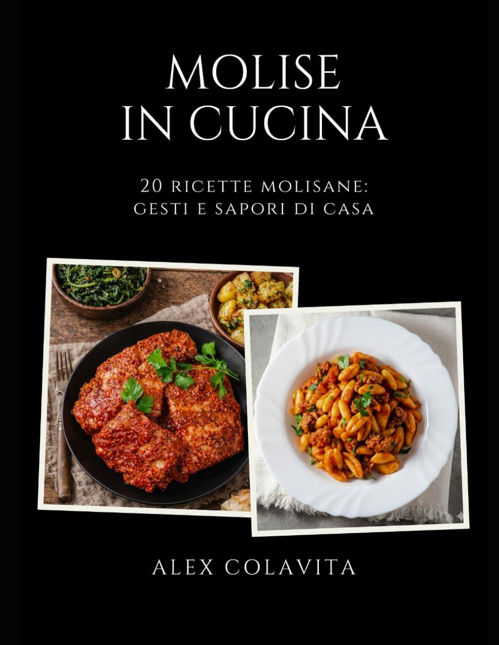 MOLISE IN CUCINA: 20 ricette molisane: gesti e sapori di casa