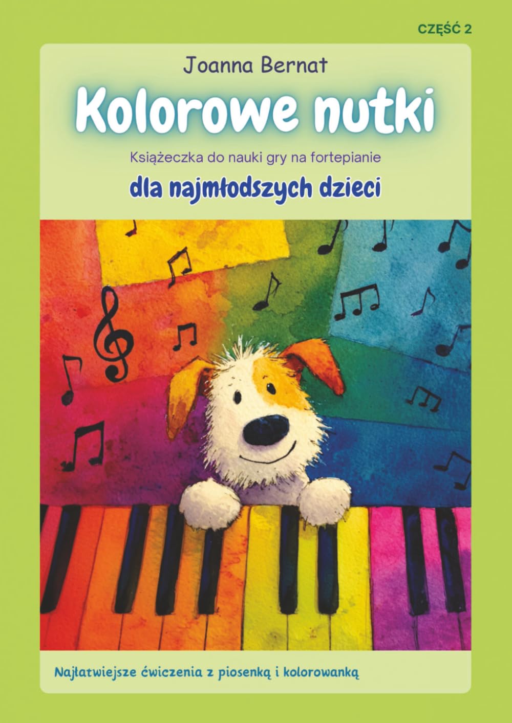 Kolorowe Nutki - Książeczka do nauki gry na fortepianie dla najmłodszych dzieci część 2: Najłatwiejsze ćwiczenia z piosenką i kolorowanką