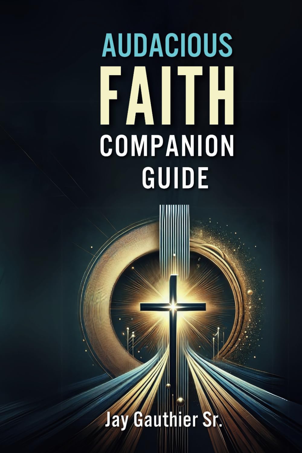 Audacious Faith Companion Guide (The Audacious Faith Playbook Toolkit)