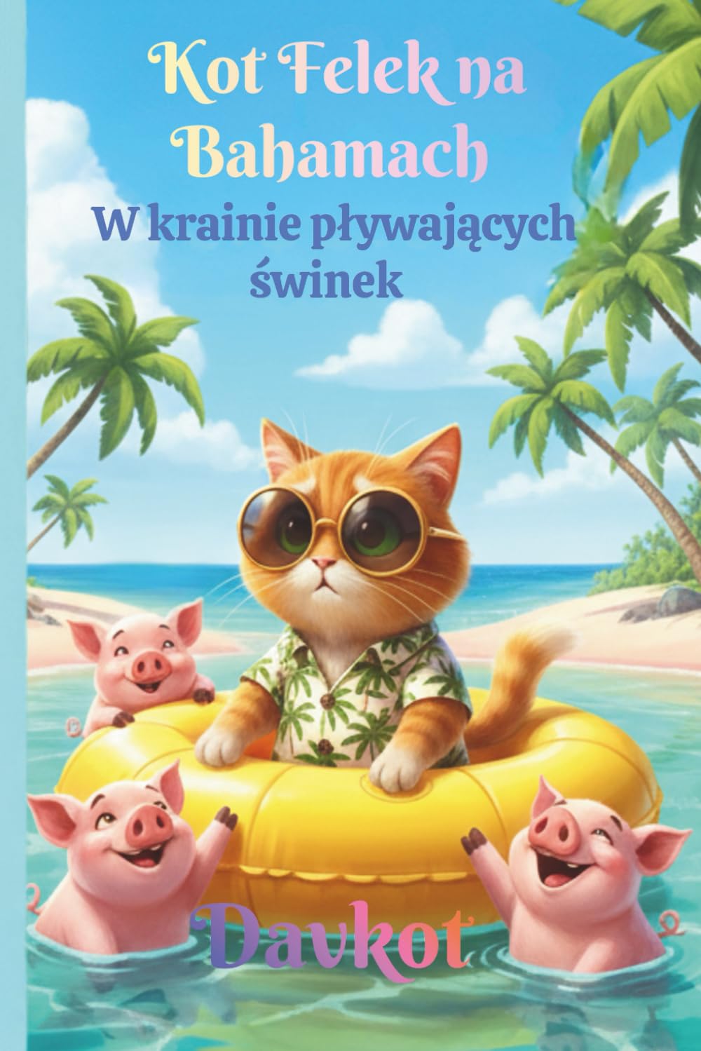 Kot Felek na Bahamach: W krainie pływających świnek (Felek the Cat’s Adventures)