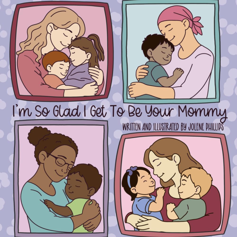I'm So Glad I Get To Be Your Mommy