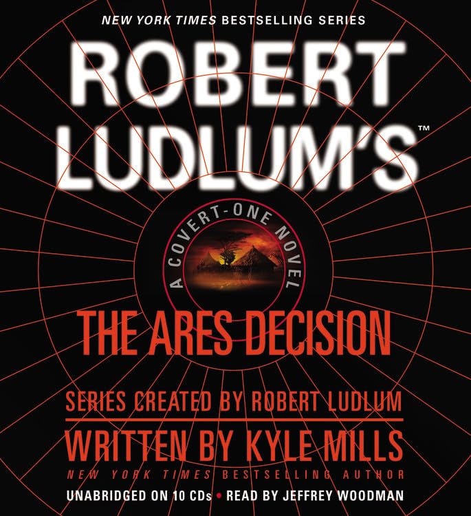 The Ares Decision (Covert-One) by Kyle Mills, Jeff Woodman