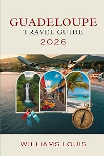 Guadeloupe Travel Guide 2026: Discover the French Caribbean Paradise – Beaches, Culture & Island Adventures