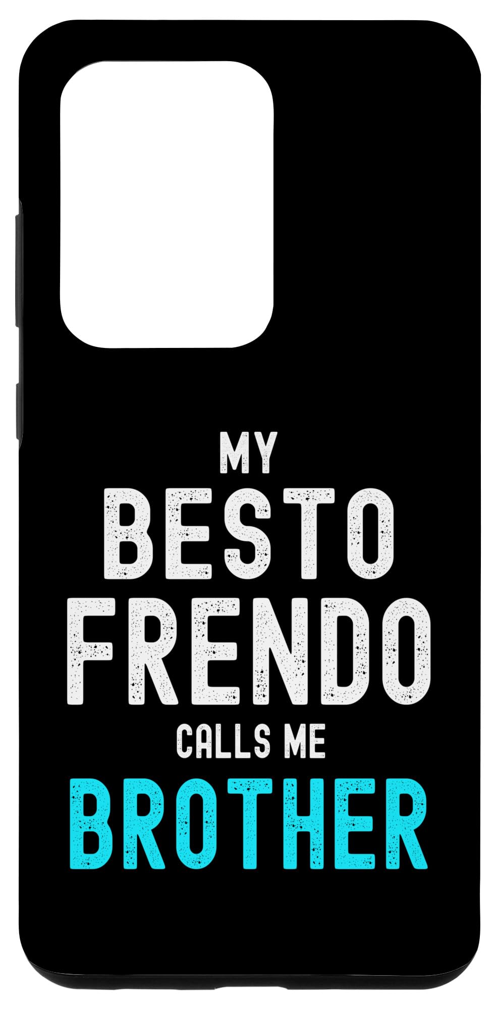 Galaxy S20 Ultra My Besto Frendo Calls Me Brother Case