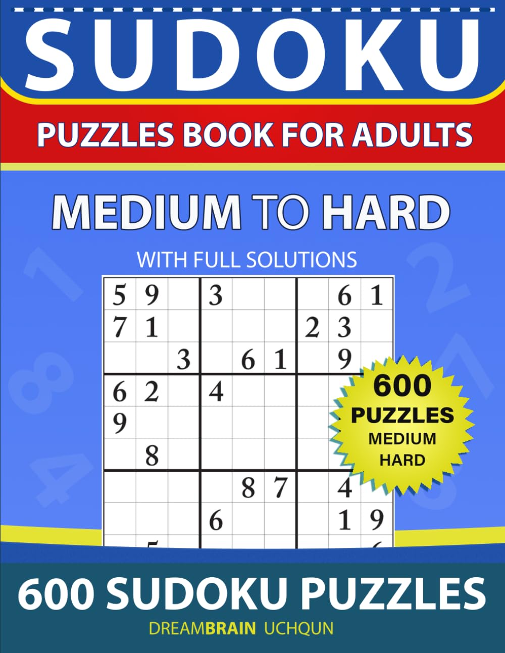 Sudoku Puzzles book for adults 600 puzzles with full Solutions – MEDIUM to HARD: 2 levels - MEDIUM, HARD Sudoku puzzles book