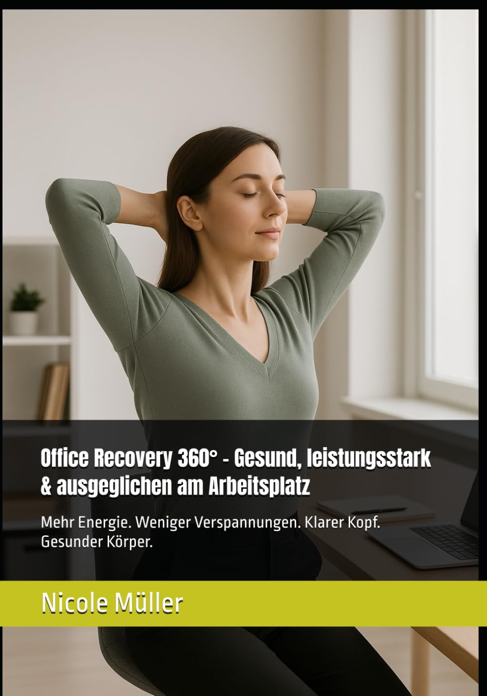 Office Recovery 360° – Gesund, leistungsstark & ausgeglichen am Arbeitsplatz: Mehr Energie. Weniger Verspannungen. Klarer Kopf. Gesunder Körper.