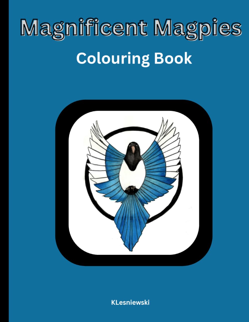 Magnificent Magpies Colouring Book: Hand drawn pictures for adults and kids