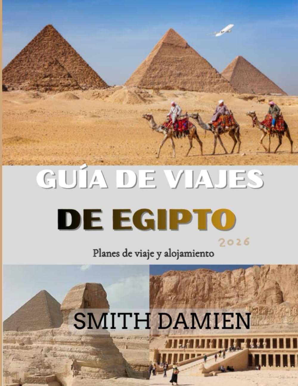 GUÍA DE VIAJE DE EGIPTO: Un viaje completo a través de la historia, la cultura, la gastronomía, el alojamiento, la seguridad y la planificación esencial del viaje.