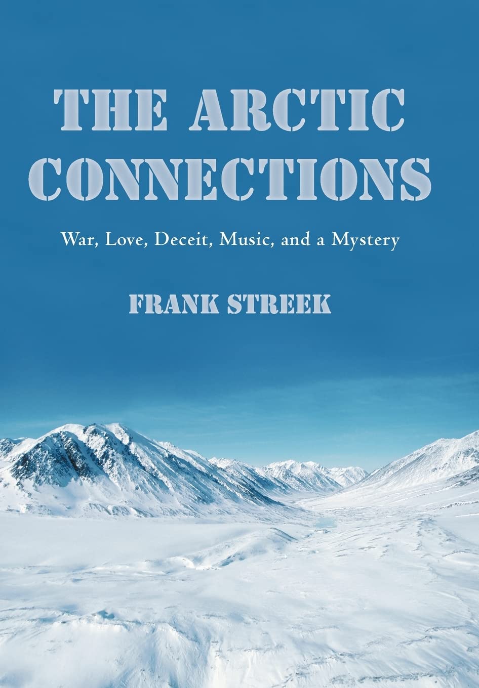 The Arctic Connections: War, Love, Deceit, Music, and a Mystery